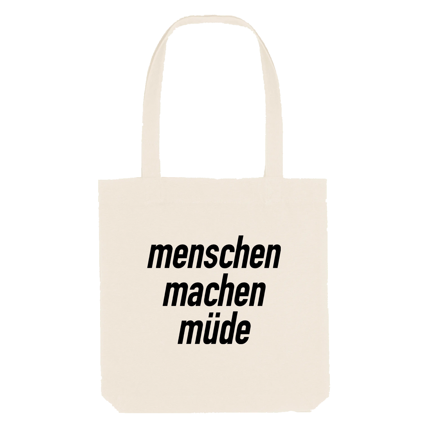 Menschen machen müde Jutebeutel